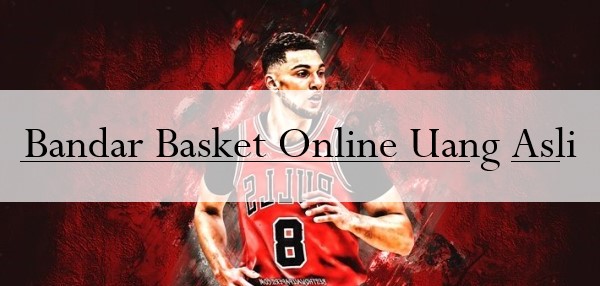 Bandar Basket Online Uang Asli